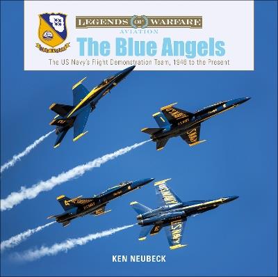 The Blue Angels: The US Navy's Flight Demonstration Team, 1946 to the Present - Ken Neubeck - cover