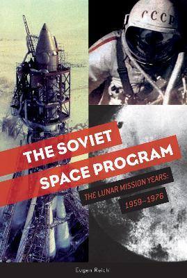 The Soviet Space Program: The Lunar Mission Years: 1959–1976 - Eugen Reichl - cover