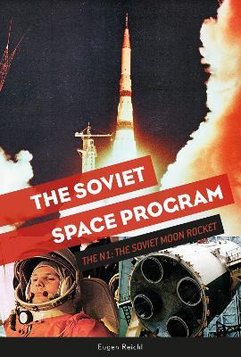 The Soviet Space Program: The N1, the Soviet Moon Rocket - Eugen Reichl - cover