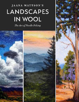 Jaana Mattson's Landscapes in Wool: The Art of Needle Felting - Jaana Mattson - cover