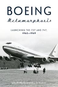 Boeing Metamorphosis: Launching the 737 and 747, 1965–1969