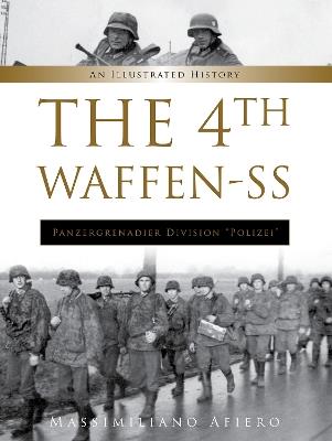 The 4th Waffen-SS Panzergrenadier Division "Polizei": An Illustrated History - Massimiliano Afiero - cover