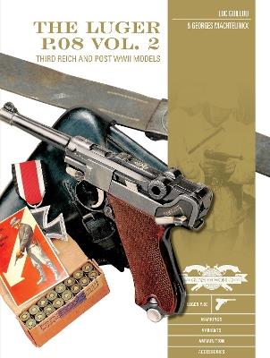 The Luger P.08, Vol. 2: Third Reich and Post-WWII Models - Luc Guillou,Georges Machtelinckx - cover