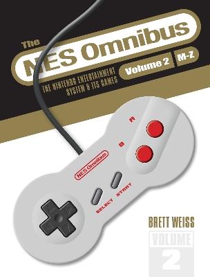 The NES Omnibus: The Nintendo Entertainment System and Its Games, Volume 2 (M–Z) - Brett Weiss - cover