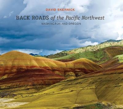 Back Roads of the Pacific Northwest: Washington and Oregon - David Skernick - cover