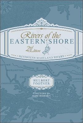 Rivers of the Eastern Shore, 2nd Edition: Seventeen Maryland Rivers - Hulbert Footner - cover