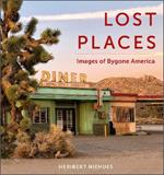 Lost Places: Images of Bygone America