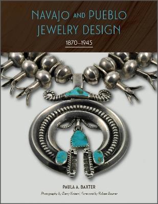 Navajo and Pueblo Jewelry Design: 1870–1945 - Paula A. Baxter - cover