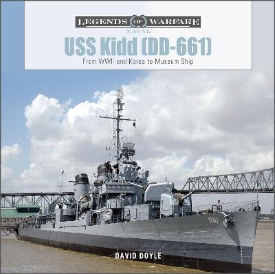 USS Kidd (DD-661): From WWII and Korea to Museum Ship - David Doyle - cover