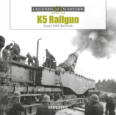 K5 Rail Gun: Krupp's WWII Behemoth - David Doyle - cover