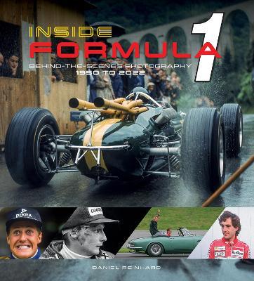 Inside Formula 1: Behind-the-Scenes Photography, 1950–2022 - Daniel Reinhard - cover