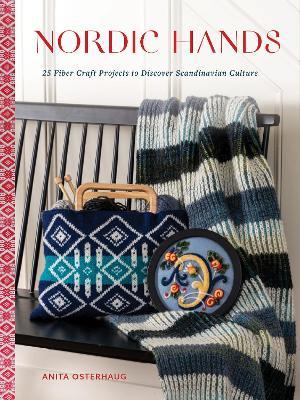 Nordic Hands: 25 Fiber Craft Projects to Discover Scandinavian Culture - Anita Osterhaug - cover