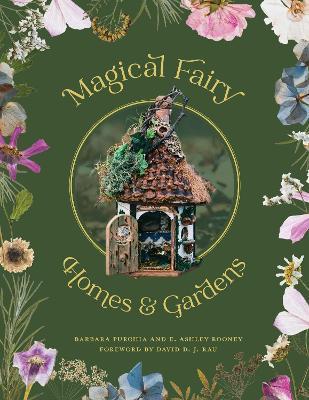 Magical Fairy Homes and Gardens - Barbara Purchia,E. Ashley Rooney - cover