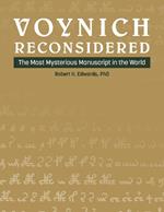 Voynich Reconsidered: The Most Mysterious Manuscript in the World