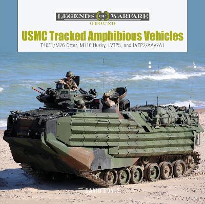 USMC Tracked Amphibious Vehicles: T46E1/M76 Otter, M116 Husky, LVTP5, and LVTP7/AAV7A1 - David Doyle - cover