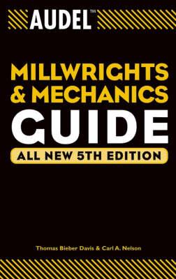 Audel Millwrights and Mechanics Guide - Thomas B. Davis,Carl A. Nelson - cover