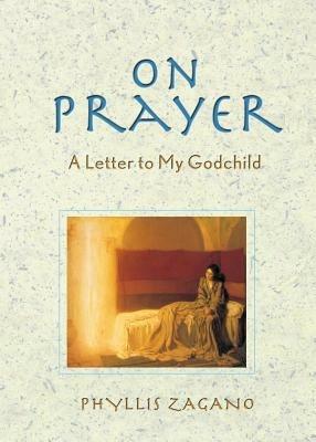 On Prayer: A Letter to My Godchild - Phyllis Zagano - cover