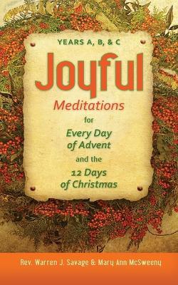 Joyful Meditations for Every Day of Advent and the 12 Days of Christmas: Years A, B, & C - Warren Savage,Mary McSweeny - cover