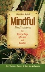 Mindful Meditations for Every Day of Lent and Easter: Years A, B, & C