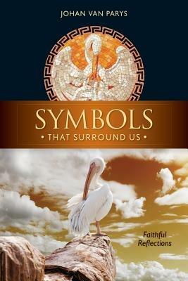 Symbols That Surround Us: Faithful Reflections - Johan Van Parys - cover