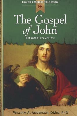 The Gospel of John: The Word Became Flesh - William Anderson - cover