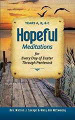 Hopeful Meditations for Every Day of Easter Through Pentecost: Years A, B, & C