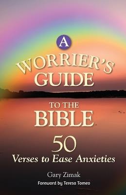 A Worrier's Guide to the Bible: 50 Verses to Ease Anxieties - Gary Zimak - cover