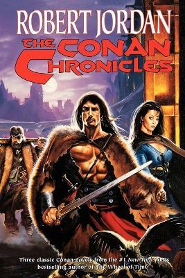 The Conan Chronicles: Conan the Invincible, Conan the Defender, and Conan the Unconquered - Robert Jordan - cover