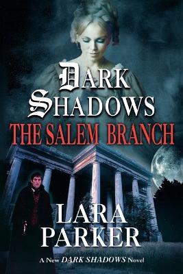 Dark Shadows: The Salem Branch - Lara Parker - cover