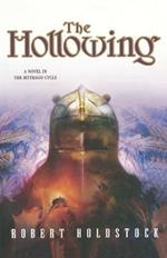 The Hollowing: A Novel of the Mythago Cycle
