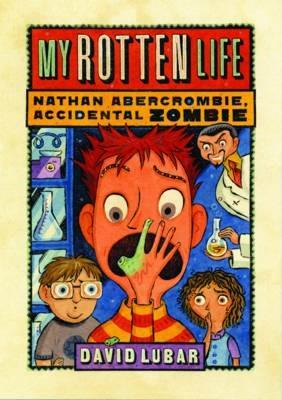 My Rotten Life (Nathan Abercrombie, Accidental Zombie 1) - David Lubar - cover