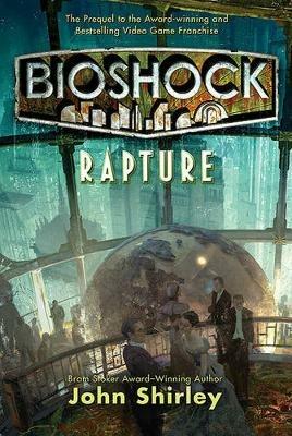 Bioshock: Rapture: Rapture - John Shirley - cover