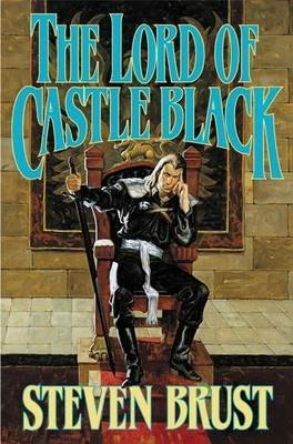 The Lord of Castle Black: Book Two of the Viscount of Adrilankha - Steven Brust - cover