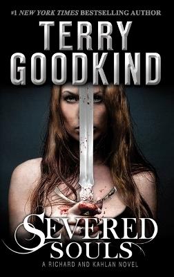 Severed Souls: A Richard and Kahlan Novel - Terry Goodkind - cover