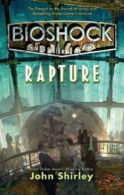 BIOSHOCK: RAPTURE - JOHN SHIRLEY - cover