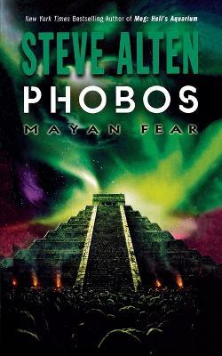 Phobos: Mayan Fear - Steve Alten - cover