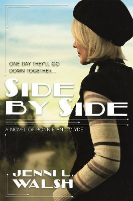 Side by Side: A Novel of Bonnie and Clyde - Jenni L. Walsh - cover