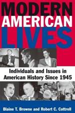 Modern American Lives: Individuals and Issues in American History Since 1945: Individuals and Issues in American History Since 1945