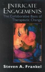 Intricate Engagements: The Collaborative Basis of Therapeutic Change