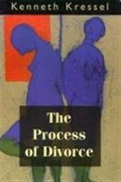 The Process of Divorce: Helping Couples Negotiate Settlements - Kenneth Kressel - cover