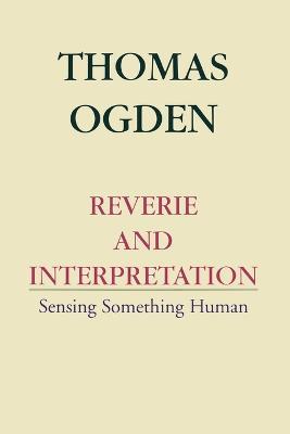 Reverie and Interpretation - Thomas H. Ogden - cover