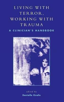 Living With Terror, Working With Trauma: A Clinician's Handbook - cover