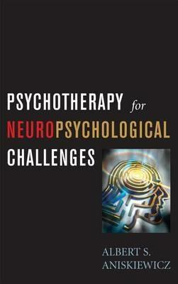 Psychotherapy for Neuropsychological Challenges - A. S. Aniskiewicz - cover