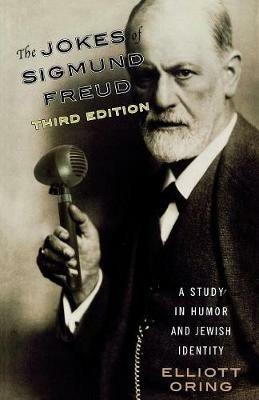 The Jokes of Sigmund Freud: A Study in Humor and Jewish Identity - Elliott Oring - cover