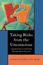 Taking Risks from the Unconscious: A Psychoanalysis from Both Sides of the Couch