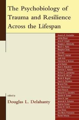 The Psychobiology of Trauma and Resilience Across the Lifespan - cover