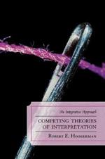 Competing Theories of Interpretation: An Integrative Approach