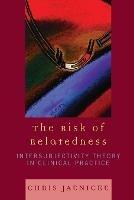 The Risk of Relatedness: Intersubjectivity Theory in Clinical Practice