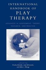 International Handbook of Play Therapy: Advances in Assessment, Theory, Research and Practice