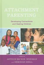 Attachment Parenting: Developing Connections and Healing Children